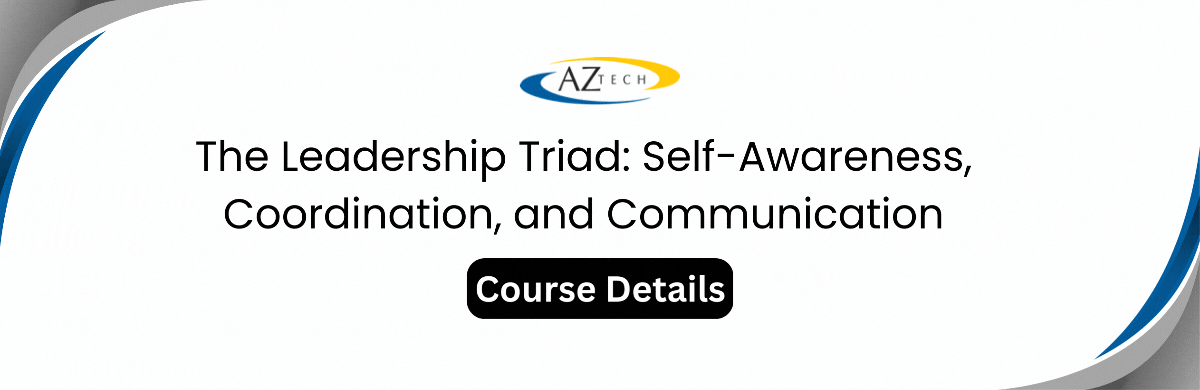  The Leadership Triad Self-Awareness, Coordination, and Communication Training Course