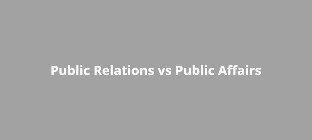 Public Relations vs Public Affairs: What’s the Difference?